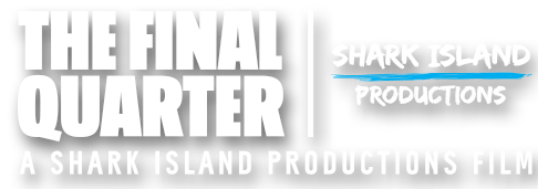 THE FINAL QUARTER | A Shark Island Productions Film