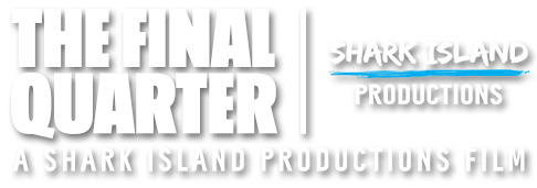 THE FINAL QUARTER | A Shark Island Productions Film